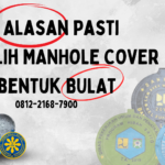 3 Alasan Pasti Memilih Manhole Cover Bulat