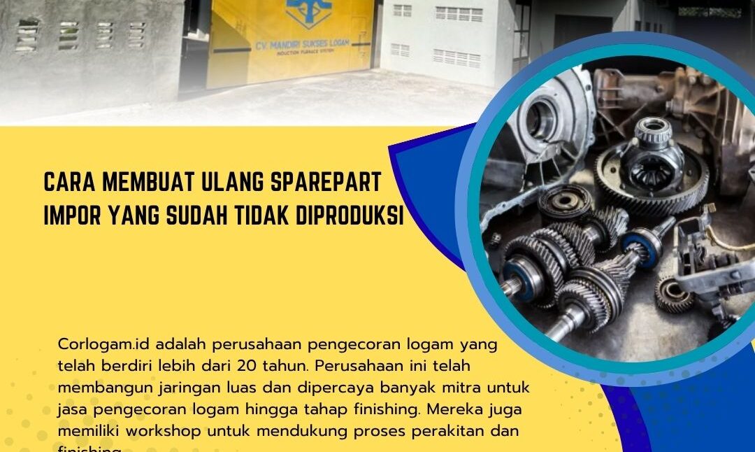 Cara Membuat Ulang Sparepart Impor yang Sudah Tidak Diproduksi