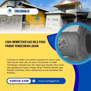 Cara Mendeteksi Gas Hole pada Produk Pengecoran Logam