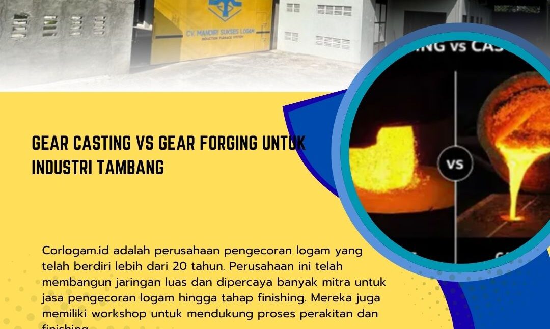 Gear Casting vs Gear Forging untuk Industri Tambang