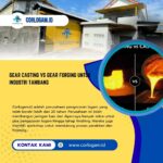 Gear Casting vs Gear Forging untuk Industri Tambang