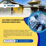 Jasa Pembuatan Komponen Teknik Custom untuk Industri Berat