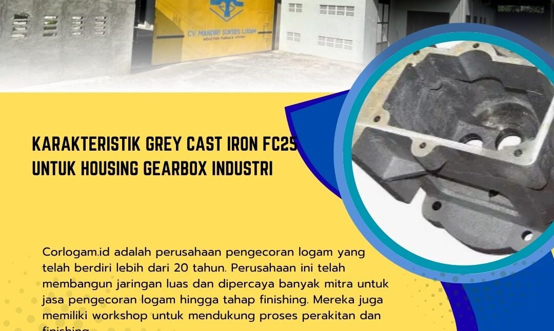 Karakteristik Grey Cast Iron FC25 untuk Housing Gearbox Industri