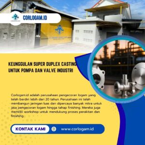 Keunggulan Super Duplex Casting untuk Pompa dan Valve Industri