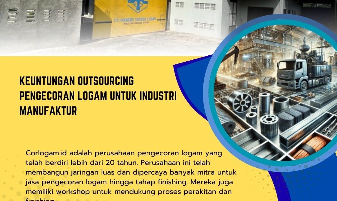 Keuntungan Outsourcing Pengecoran Logam untuk Industri Manufaktur