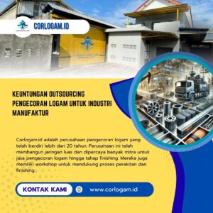 Keuntungan Outsourcing Pengecoran Logam untuk Industri Manufaktur