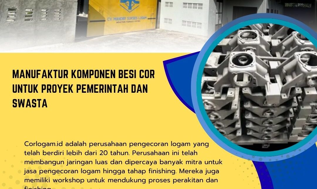 Manufaktur Komponen Besi Cor untuk Proyek Pemerintah dan Swasta