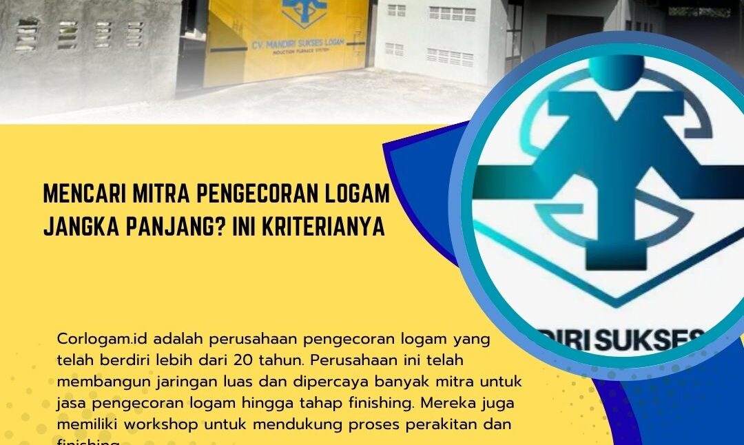Mencari Mitra Pengecoran Logam Jangka Panjang? Ini Kriterianya