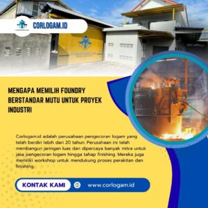 Mengapa Memilih Foundry Berstandar Mutu untuk Proyek Industri