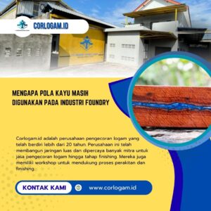 Mengapa Pola Kayu Masih Digunakan pada Industri Foundry