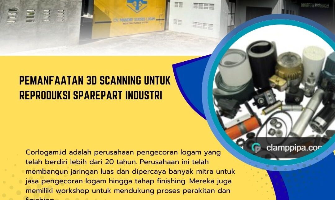 Pemanfaatan 3D Scanning untuk Reproduksi Sparepart Industri