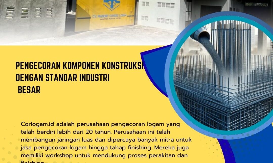 Pengecoran Komponen Konstruksi dengan Standar Industri