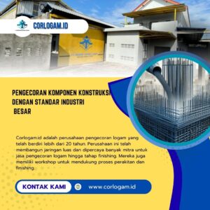Pengecoran Komponen Konstruksi dengan Standar Industri
