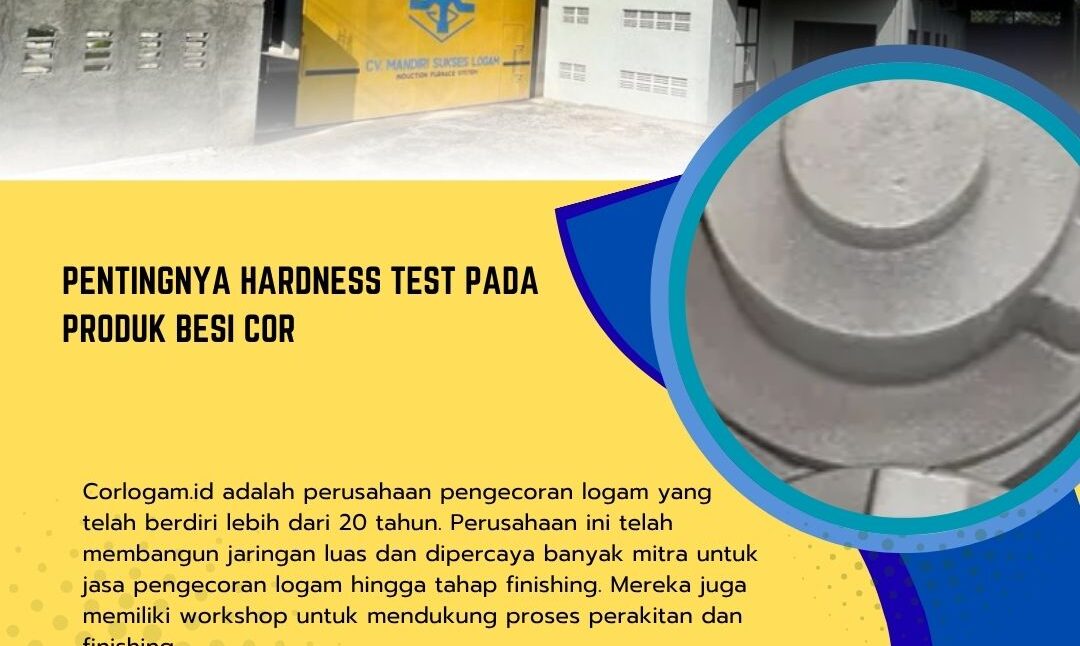 Pentingnya Hardness Test pada Produk Besi Cor