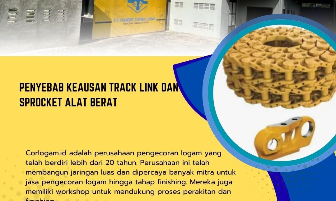 Penyebab Keausan Track Link dan Sprocket Alat Berat