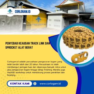 Penyebab Keausan Track Link dan Sprocket Alat Berat