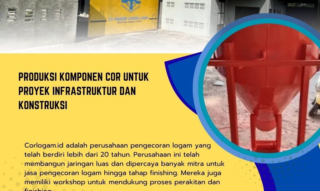 Produksi Komponen Cor untuk Proyek Infrastruktur dan Konstruksi