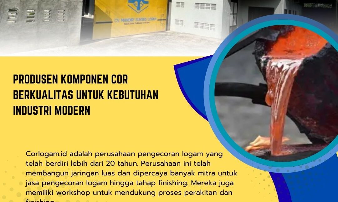 Produsen Komponen Cor Berkualitas untuk Kebutuhan Industri Modern