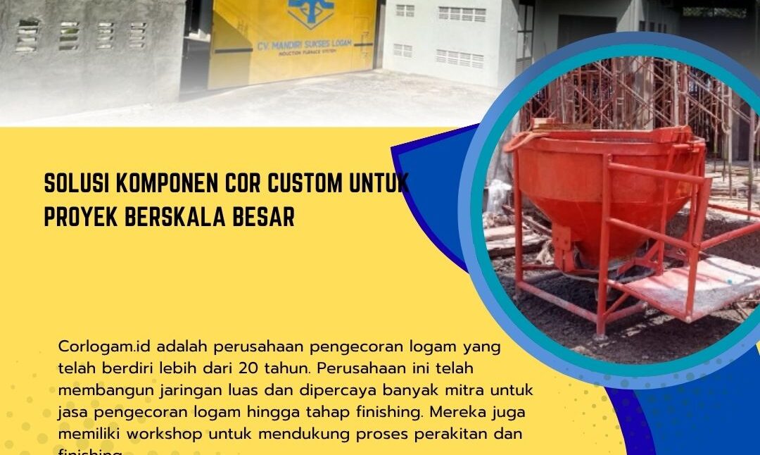 Solusi Komponen Cor Custom untuk Proyek Berskala Besar