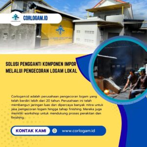 Solusi Pengganti Komponen Impor melalui Pengecoran Logam Lokal