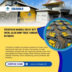 Spesifikasi Manhole Heavy Duty untuk Jalur Dump Truck Tambang Batubara