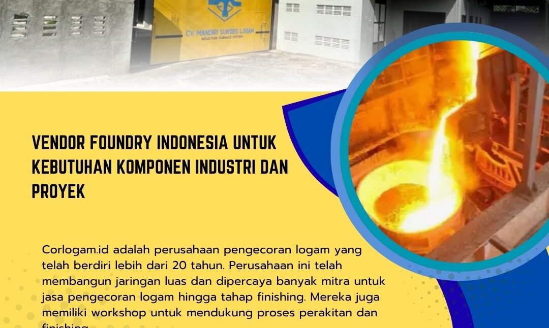 Vendor Foundry Indonesia untuk Kebutuhan Komponen Industri dan Proyek