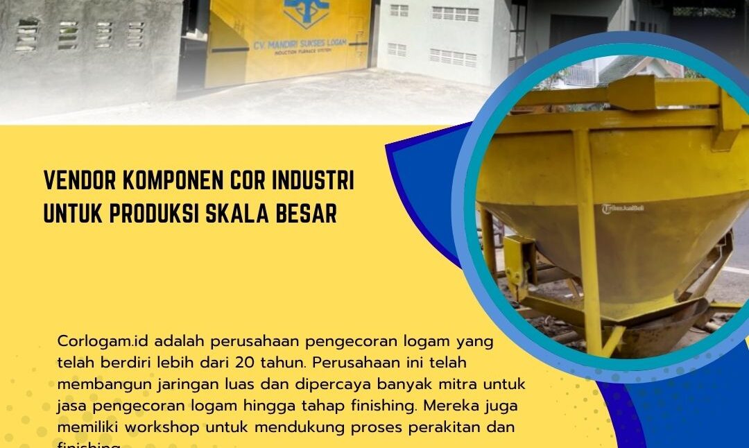 Vendor Komponen Cor Industri untuk Produksi Skala Besar