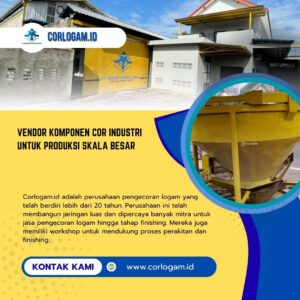 Vendor Komponen Cor Industri untuk Produksi Skala Besar