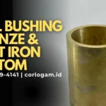 Jual Bushing Bronze & Cast Iron Custom: Fabrikasi Pengecoran Logam Presisi Tahan Gesekan