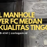 Jual Manhole Cover FC Medan Berkualitas Tinggi: Solusi Tutup Drainase Besi Cor Terbaik untuk Infrastruktur Kota